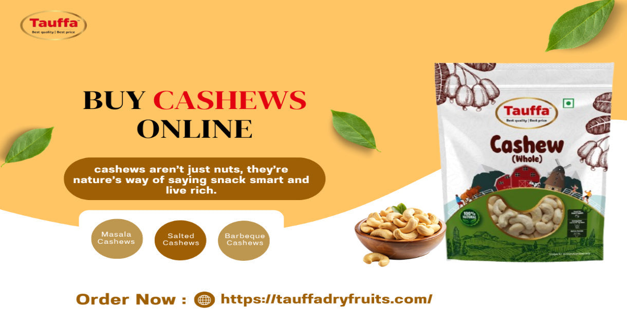 Online Cashew Shopping Made Simple – Buy Cashews Online Now at Tauffa