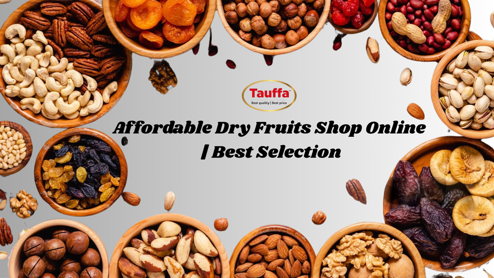 Affordable Dry Fruits Shop Online | Best Selection