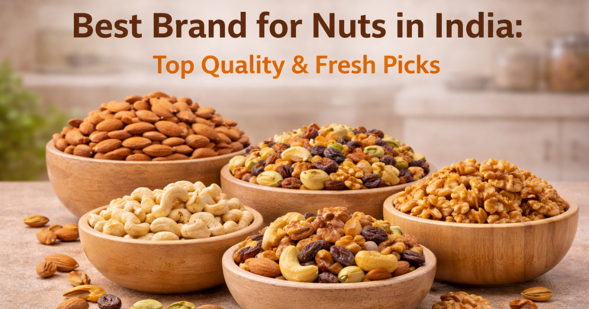 Best Brand for Nuts in India: Top Quality & Fresh Picks